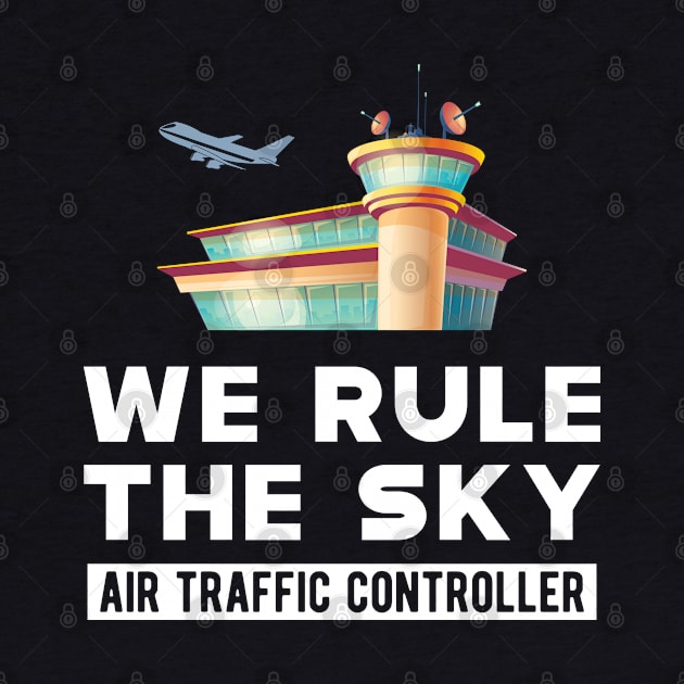 Air Traffic Controller - We rule the sky by KC Happy Shop